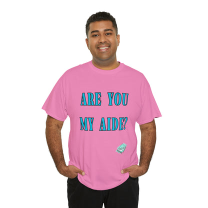 DCAL Grahpic Tees "Are you my Aide?" Unisex Heavy Cotton Tee