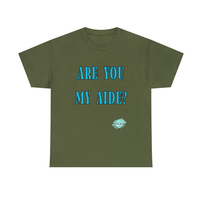 DCAL Grahpic Tees "Are you my Aide?" Unisex Heavy Cotton Tee