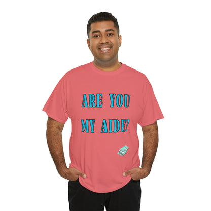 DCAL Grahpic Tees "Are you my Aide?" Unisex Heavy Cotton Tee