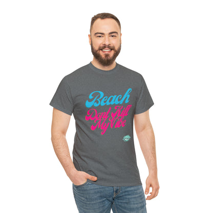 DCAL Beach Collection "Beach Dont Kill My Vibe" Unisex Heavy Cotton Tee