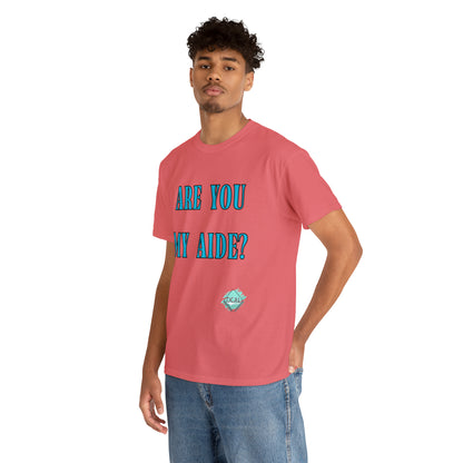 DCAL Grahpic Tees "Are you my Aide?" Unisex Heavy Cotton Tee