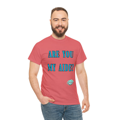 DCAL Grahpic Tees "Are you my Aide?" Unisex Heavy Cotton Tee