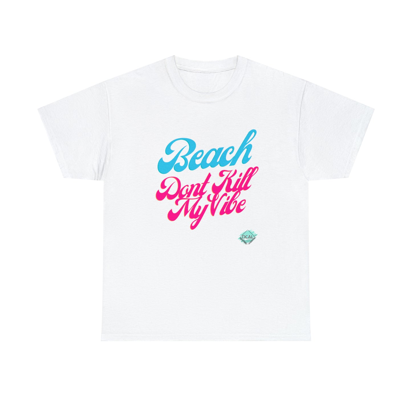 DCAL Beach Collection "Beach Dont Kill My Vibe" Unisex Heavy Cotton Tee