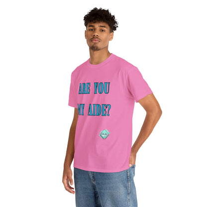DCAL Grahpic Tees "Are you my Aide?" Unisex Heavy Cotton Tee