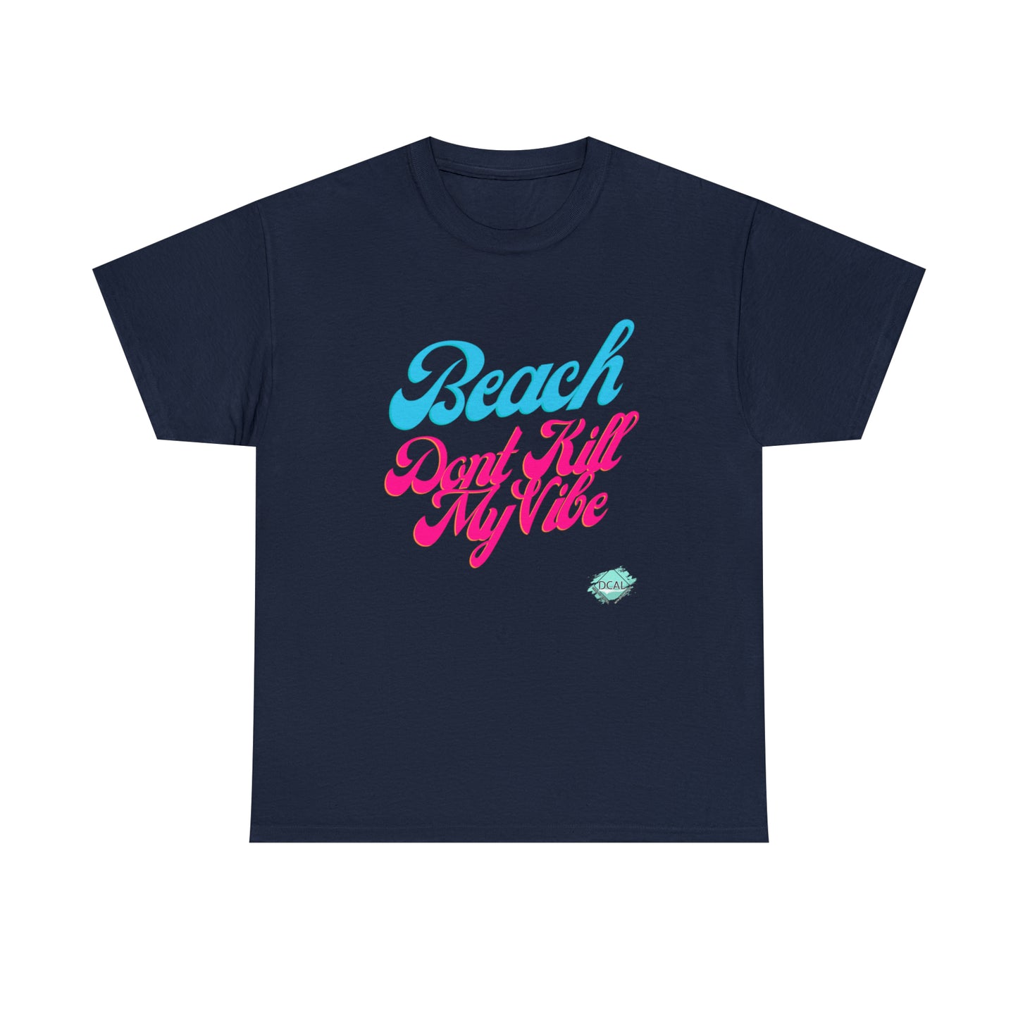 DCAL Beach Collection "Beach Dont Kill My Vibe" Unisex Heavy Cotton Tee