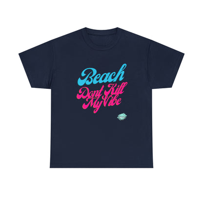 DCAL Beach Collection "Beach Dont Kill My Vibe" Unisex Heavy Cotton Tee