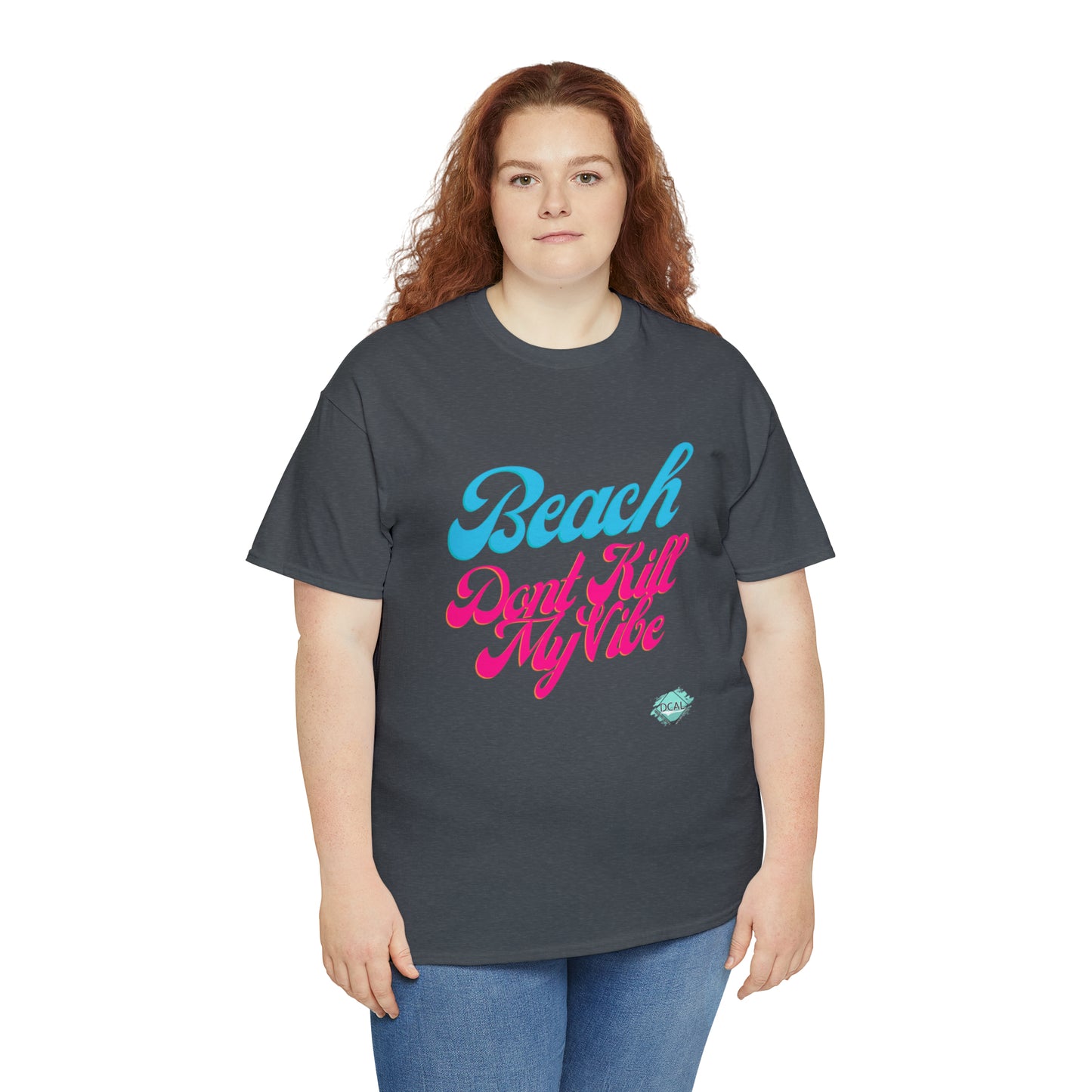 DCAL Beach Collection "Beach Dont Kill My Vibe" Unisex Heavy Cotton Tee