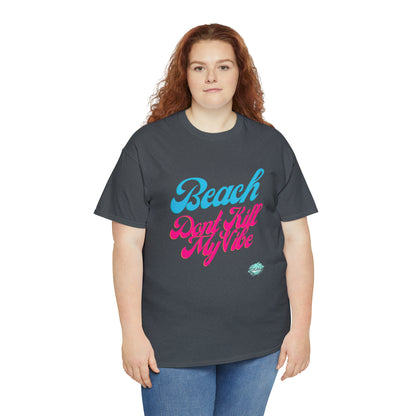 DCAL Beach Collection "Beach Dont Kill My Vibe" Unisex Heavy Cotton Tee