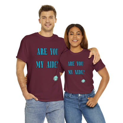 DCAL Grahpic Tees "Are you my Aide?" Unisex Heavy Cotton Tee