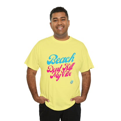 DCAL Beach Collection "Beach Dont Kill My Vibe" Unisex Heavy Cotton Tee
