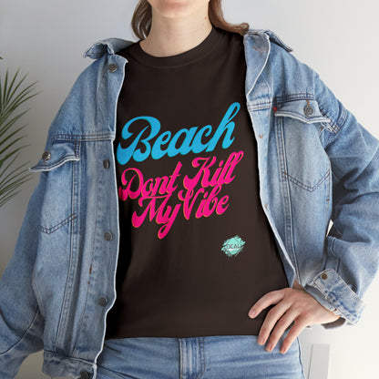 DCAL Beach Collection "Beach Dont Kill My Vibe" Unisex Heavy Cotton Tee