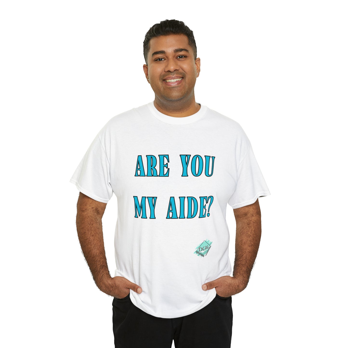 DCAL Grahpic Tees "Are you my Aide?" Unisex Heavy Cotton Tee