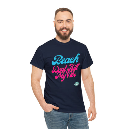 DCAL Beach Collection "Beach Dont Kill My Vibe" Unisex Heavy Cotton Tee