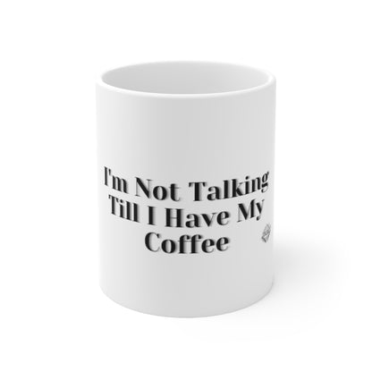 DCAL Kitchen Accessories "I'm Not Talking Till I Have My Coffee" Ceramic Mug 11oz