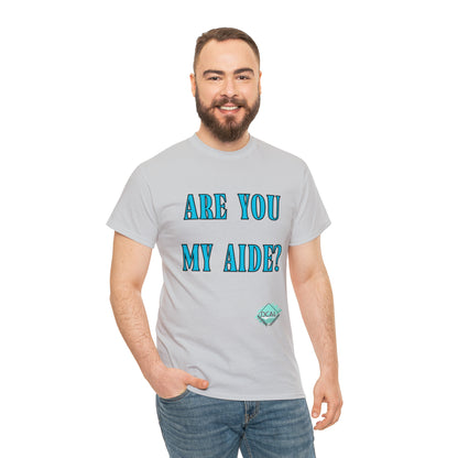 DCAL Grahpic Tees "Are you my Aide?" Unisex Heavy Cotton Tee