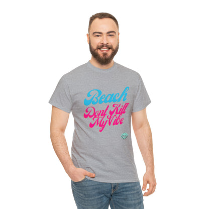 DCAL Beach Collection "Beach Dont Kill My Vibe" Unisex Heavy Cotton Tee