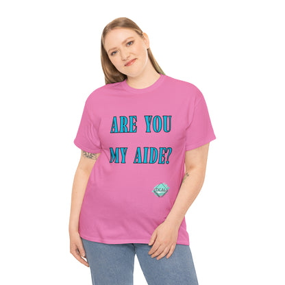 DCAL Grahpic Tees "Are you my Aide?" Unisex Heavy Cotton Tee