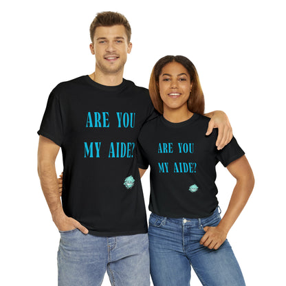 DCAL Grahpic Tees "Are you my Aide?" Unisex Heavy Cotton Tee