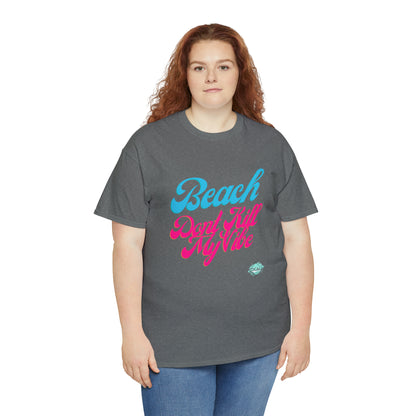 DCAL Beach Collection "Beach Dont Kill My Vibe" Unisex Heavy Cotton Tee
