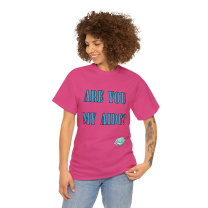 DCAL Grahpic Tees "Are you my Aide?" Unisex Heavy Cotton Tee