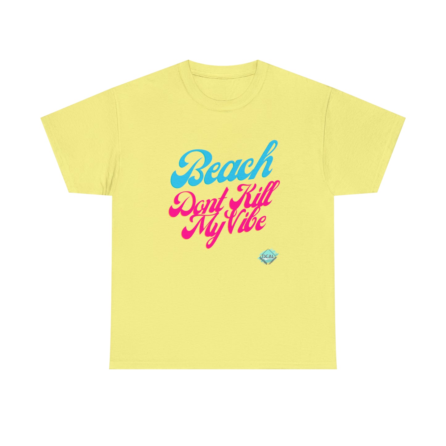 DCAL Beach Collection "Beach Dont Kill My Vibe" Unisex Heavy Cotton Tee