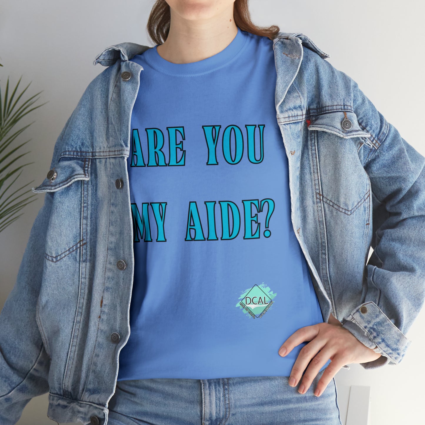 DCAL Grahpic Tees "Are you my Aide?" Unisex Heavy Cotton Tee