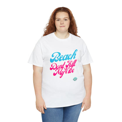 DCAL Beach Collection "Beach Dont Kill My Vibe" Unisex Heavy Cotton Tee