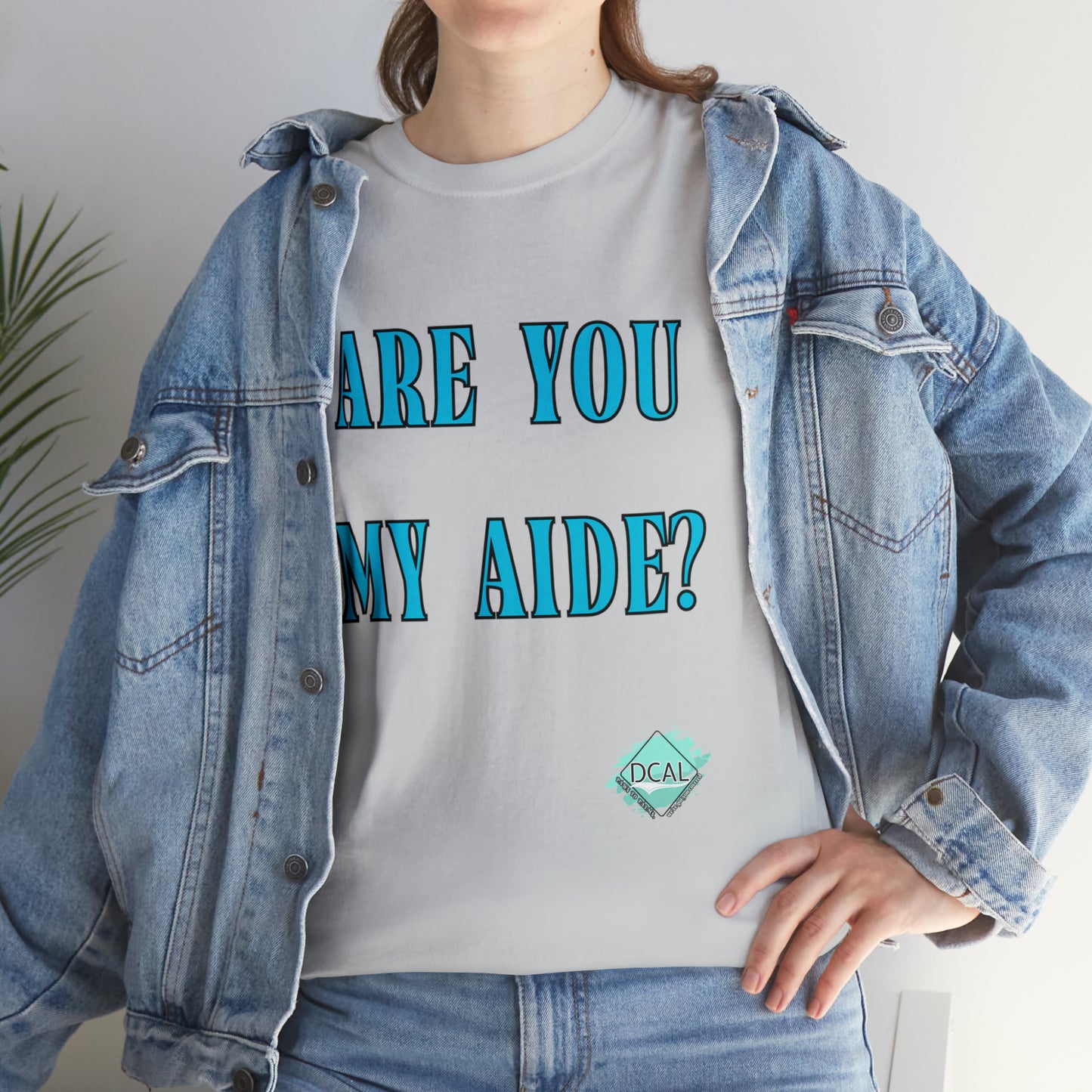 DCAL Grahpic Tees "Are you my Aide?" Unisex Heavy Cotton Tee
