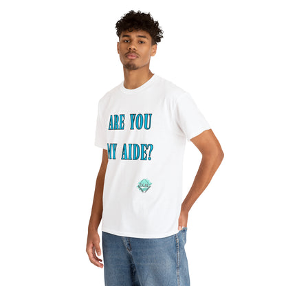 DCAL Grahpic Tees "Are you my Aide?" Unisex Heavy Cotton Tee