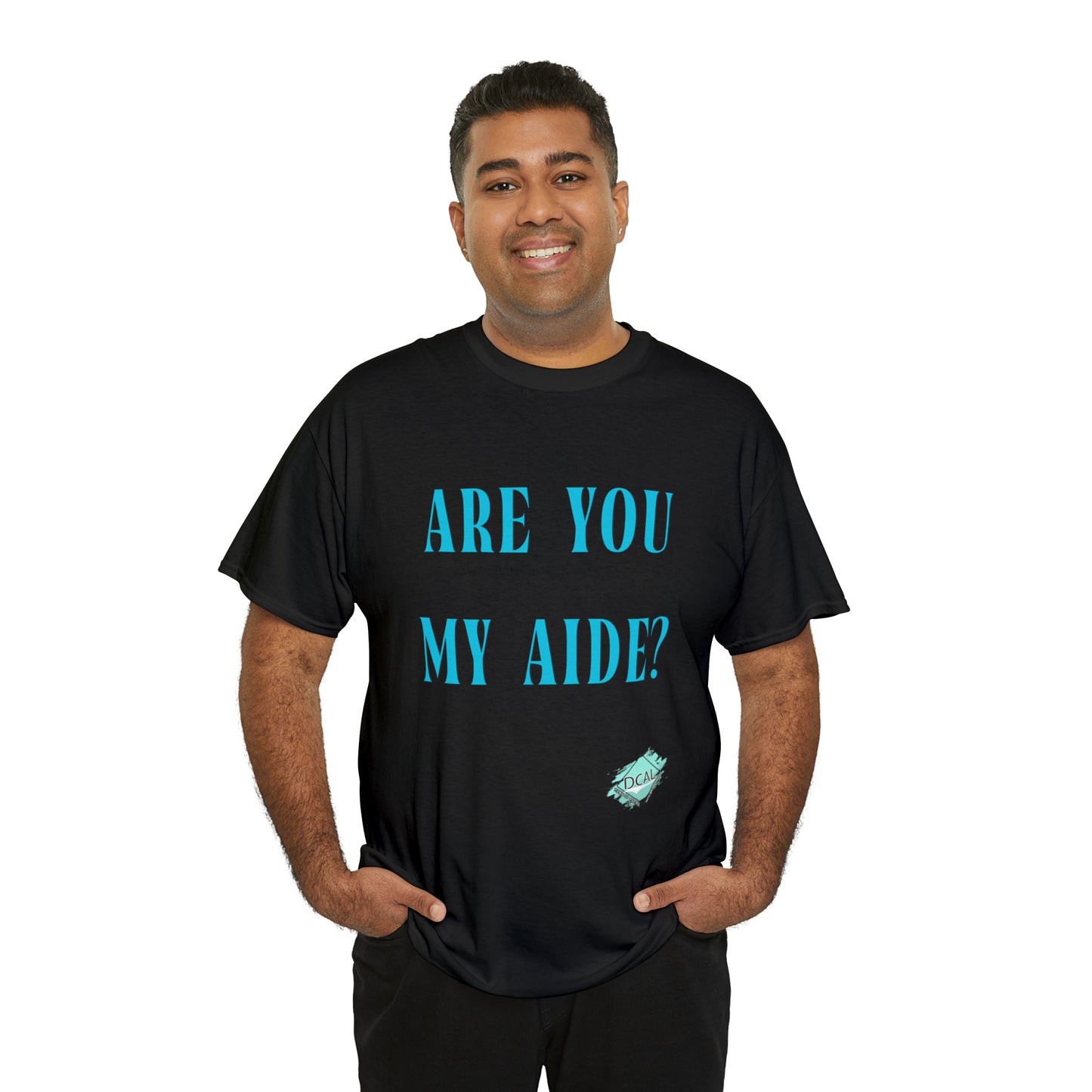 DCAL Grahpic Tees "Are you my Aide?" Unisex Heavy Cotton Tee