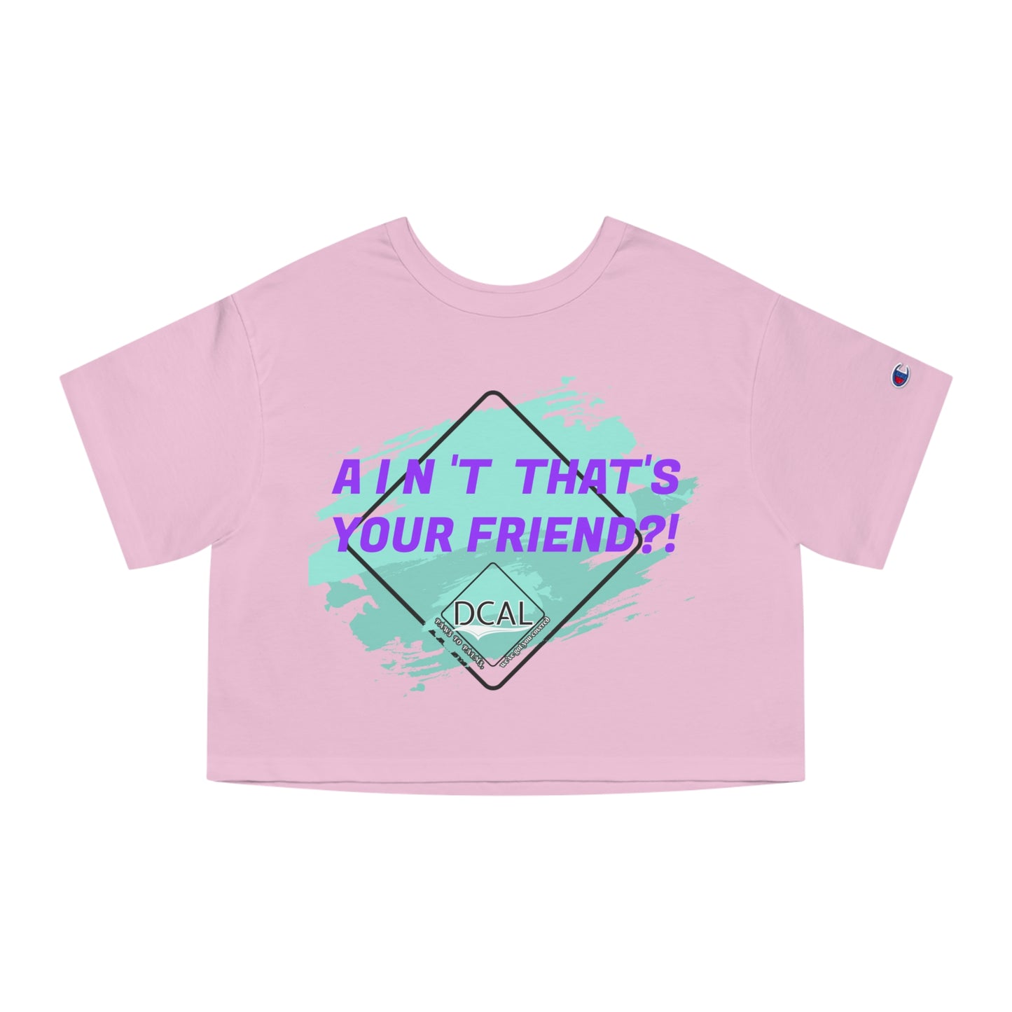DCAL Graphic Tees "Aint Thats your Friend?" Champion Women's Heritage Cropped T-Shirt